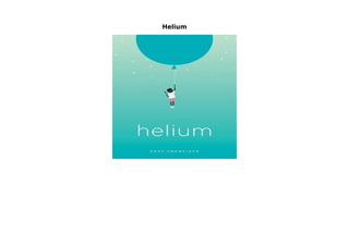Helium
Helium by Rudy Francisco none click here https://newsaleplant101.blogspot.com/?book=1943735190
 
