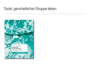 Tools: ganzheitlicher Gruppe leben
 