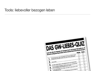 Tools: liebevoller bezogen leben
 