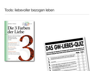 Tools: liebevoller bezogen leben
 