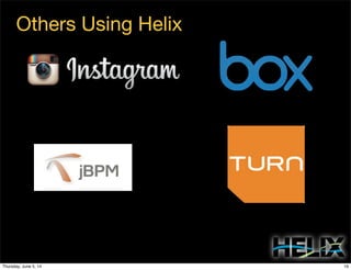 Others Using Helix
16Thursday, June 5, 14
 