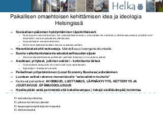 Paikallisen omaehtoisen kehittämisen idea ja ideologia
Helsingissä
 Sosiaalisen pääoman hyödyntäminen täysimittaisesti.
...