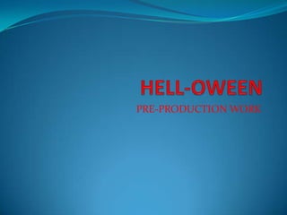 HELL-OWEEN PRE-PRODUCTION WORK 