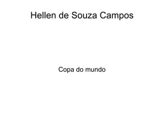 Hellen de Souza Campos




     Copa do mundo
 