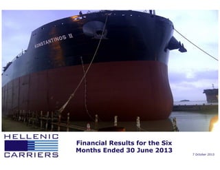 Financial Results for the Six
Months Ended 30 June 2013
7 October 2013
 