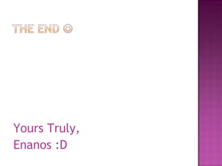 Yours Truly, Enanos :D 