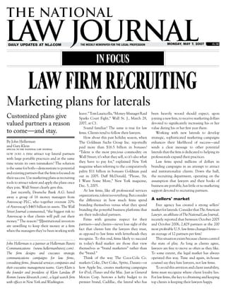 daily updates at nlj.com                             The weekly Newspaper for The legal professioN                   monday, may 7, 2007




                                                                 in focus

                law firm recruiting
Marketing plans for laterals
                                                     leave.” Tom Lauricella, “Money-Manager Raid           been heavily wooed should expect, upon
Customized plans give                                Sparks Court Fight,” Wall St. J., March 28,           joining a new firm, to receive marketing dollars
valued partners a reason                             2007, at C1.                                          devoted to significantly increasing his or her
                                                        Sound familiar? The same is true for law           value during his or her first year there.
to come—and stay.                                    firms. Clients tend to follow their lawyers.             Working with new laterals to develop
                                                        How about this past holiday season, when           strategic, sophisticated marketing campaigns
By John Hellerman                                    The Goldman Sachs Group Inc. reportedly               enhances their likelihood of success—and
and Gary Klein                                       paid more than $16.5 billion in bonuses?              sends a clear message to other potential
special to the national law journal
how does a firm      attract top lateral partners    “Talent is the most precious commodity on             laterals that the firm is dedicated to helping its
with large portable practices and at the same        Wall Street; it’s what they sell, so it’s also what   professionals expand their practices.
time retain its own rainmakers? The solution         they have to pay for,” explained New York                Law firms spend millions of dollars in
is the same for both—demonstrate to potential        magazine when referring to the comparatively          branding campaigns in an attempt to attract
and existing partners that the firm is focused on    paltry $11 billion in bonuses Goldman paid            and institutionalize clients. Down the hall,
their success. Use marketing plans as recruiting     out in 2005. Duff McDonald, “Please, Sir,             the recruiting department, operating on the
tools to attract talent and apply the plans once     I Want Some More,” New York magazine,                 assumption that lawyers and their books of
they join. Wall Street clearly gets this.            Dec. 5, 2005.                                         business are portable, has little or no marketing
    Just recently, Deutsche Bank A.G. hired             At law firms, like all professional services       support devoted to recruiting partners.
away a group of 16 money managers from               organizations, talent is everything. But consider
                                                     the difference in how much firms spend                A sellers’ market
Amvescap PLC, who together oversaw 20%
of Amvescap’s $465 billion in assets. The Wall       branding themselves versus what they spend               Free agency has created a strong sellers’
Street Journal commented, “the biggest risk to       branding the powerful business platforms that         market for laterals. Consider that The American
Amvescap is that clients will pull out their         are their individual partners.                        Lawyer, an affiliate of The National Law Journal,
money.” The reason? “[I]nstitutional investors          Firms with genuine respect for their               recently reported that between October 2005
are unwilling to keep their money at a firm          partners—and clients—never lose sight of the          and October 2006, 2,429 partners at the 200
when the managers they’ve been working with          fact that clients hire the lawyers they trust,        most profitable U.S. law firms changed firms—
                                                     as opposed to law firms with letterheads they         an average of 12 partners per firm!
                                                     recognize. To this end, firms likely to succeed          This situation exists because clients control
John Hellerman is a partner at Hellerman Baretz      in today’s fluid market are those that view           the state of play. As long as clients agree,
Communications (www.hellermanbaretz.com).            themselves as “brand marketers” rather than           lawyers are free to move as often as they like.
The firm designs and executes strategic              the “brand.”                                          To some extent, the legal market has always
communications campaigns for law firms,                 Think of the way The Coca-Cola Co.                 operated this way. Time and again, in-house
consulting firms, financial services companies and   markets Coke, Diet Coke, Sprite, Dasani—or            counsel say they hire lawyers, not law firms.
their executive management teams. Gary Klein is      how Apple Inc. creates marketing campaigns               To avoid this attrition and client instability,
the founder and president of Klein Landau &          for iPod, iTunes and the Mac. Just as General         firms must recognize where client loyalty lies.
Romm (www.klrsearch.com), a legal search firm        Motors Corp. bestows a hefty budget to its            For law firms, the key to obtaining and keeping
with offices in New York and Washington.             premier brand, Cadillac, the lateral who has          top clients is keeping their lawyers happy.
 