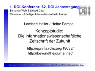 1. DGI-Konferenz, 62. DGI Jahrestagung
Semantic Web & Linked Data
Elemente zukünftiger Informationsinfrastrukturen


     ...