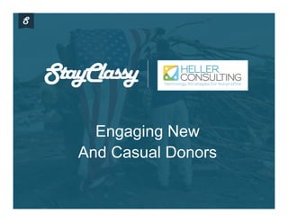 Engaging New
And Casual Donors
 
