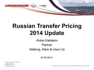 Russian Transfer Pricing
2014 Update
Anton Kabakov
Partner
Hellevig, Klein & Usov Llc
20.05.2014
 