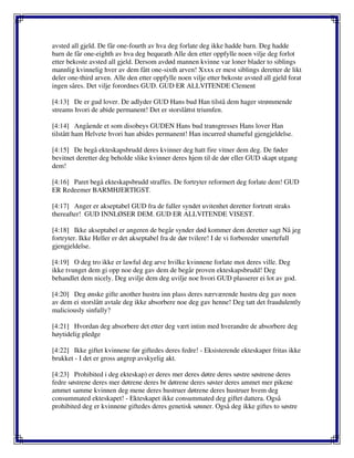 avsted all gjeld. De får one-fourth av hva deg forlate deg ikke hadde barn. Deg hadde
barn de får one-eighth av hva deg bequeath Alle den etter oppfylle noen vilje deg forlot
etter bekoste avsted all gjeld. Dersom avdød mannen kvinne var loner blader to siblings
mannlig kvinnelig hver av dem fått one-sixth arven! Xxxx er mest siblings deretter de likt
deler one-third arven. Alle den etter oppfylle noen vilje etter bekoste avsted all gjeld forat
ingen såres. Det vilje forordnes GUD. GUD ER ALLVITENDE Clement
[4:13] De er gud lover. De adlyder GUD Hans bud Han tilstå dem hager strømmende
streams hvori de abide permanent! Det er storslåttst triumfen.
[4:14] Angående et som disobeys GUDEN Hans bud transgresses Hans lover Han
tilstått ham Helvete hvori han abides permanent! Han incurred shameful gjengjeldelse.
[4:15] De begå ekteskapsbrudd deres kvinner deg hatt fire vitner dem deg. De føder
bevitnet deretter deg beholde slike kvinner deres hjem til de dør eller GUD skapt utgang
dem!
[4:16] Paret begå ekteskapsbrudd straffes. De fortryter reformert deg forlate dem! GUD
ER Redeemer BARMHJERTIGST.
[4:17] Anger er akseptabel GUD fra de faller syndet uvitenhet deretter fortrutt straks
thereafter! GUD INNLØSER DEM. GUD ER ALLVITENDE VISEST.
[4:18] Ikke akseptabel er angeren de begår synder død kommer dem deretter sagt Nå jeg
fortryter. Ikke Heller er det akseptabel fra de dør tvilere! I de vi forbereder smertefull
gjengjeldelse.
[4:19] O deg tro ikke er lawful deg arve hvilke kvinnene forlate mot deres ville. Deg
ikke tvunget dem gi opp noe deg gav dem de begår proven ekteskapsbrudd! Deg
behandlet dem nicely. Deg uvilje dem deg uvilje noe hvori GUD plasserer ei lot av god.
[4:20] Deg ønske gifte another hustru inn plass deres nærværende hustru deg gav noen
av dem ei storslått avtale deg ikke absorbere noe deg gav henne! Deg tatt det fraudulently
maliciously sinfully?
[4:21] Hvordan deg absorbere det etter deg vært intim med hverandre de absorbere deg
høytidelig pledge
[4:22] Ikke giftet kvinnene før giftedes deres fedre! - Eksisterende ekteskaper fritas ikke
brukket - I det er gross angrep avskyelig akt.
[4:23] Prohibited i deg ekteskap) er deres mer deres døtre deres søstre søstrene deres
fedre søstrene deres mer døtrene deres br døtrene deres søster deres ammet mer pikene
ammet samme kvinnen deg mene deres hustruer døtrene deres hustruer hvem deg
consummated ekteskapet! - Ekteskapet ikke consummated deg giftet dattera. Også
prohibited deg er kvinnene giftedes deres genetisk sønner. Også deg ikke giftes to søstre
 