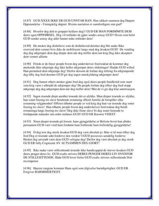 [4:87] GUD XXXX IKKE ER GUD UNNTAR HAN. Han sikkert summon deg Døgnet
Oppstandelse - Uunngåelig døgnet. Hvems narration er sannferdigere enn gud?
[4:88] Hvorfor deg delt to grupper hyklere deg)? GUD ER MAN FORDØMTE DEM
deres egen OPPFØRSEL. Deg vil rettleder de gjøre sendes astray GUD? Hvem som helst
GUD sender astray deg aldri funnet måte rettleder dem!
[4:89] De ønsker deg disbelieve som de disbelieved deretter deg blir make Ikke
overveid dem venner hvis ikke de mobiliserer langs med deg årsaken GUD! De vending
deg deg utkjempet dem deg drepte dem når deg treffer dem inn krig Deg ikke akseptert
dem venner allierte
[4:90] Fritok er de føyer people hvem deg underskriver fred traktat de kommer deg
ønskende ikke utkjempe deg ikke heller utkjempet deres slektninger! Hadde GUD willed
Han permitted dem utkjempe deg! Derfor dersom de forlate deg refreng fra utkjempende
deg tilby deg fred deretter GUD gir deg ingen unnskyldning utkjemper dem!
[4:91] Deg funnet others ønsker gjøre fred deg også deres people Imidlertid som snart
som krig være i utbrudd de utkjemper deg! De people forlate deg tilbyr deg fred stopp
utkjempe deg deg utkjempet dem når deg treffer dem! Mot de vi gir deg klar autorisasjon.
[4:92] Ingen troende drept another troende det er ulykke. Man dreper troende av ulykke,
han sonet freeing tro slave betalende erstatning offeret familie de forspiller slike
erstatning velgjørenhet! Offeret tilhørte people er ved krig deg han var troende deg sonet
freeing tro slave! Han tilhørte people hvem deg underskriver fred traktat deg betalt
erstatninga langs freeing tro slave! Deg ikke finne slave fri deg sonet fastende to
fortløpende måneder inn ordre innløses GUD! GUD ER Knower VISEST.
[4:93] Noen dreper troende på forsett, hans gjengjeldelse er Helvete hvori han abides
permanent GUD vært vred ham fordømt ham forberede ham forferdelig gjengjeldelse!
[4:94] O deg tror deg streik årsaken GUD deg vært absolutt jo. Ikke si til man tilbyr deg
fred Deg er troende søkt forderve den verden! I GUD possesses uendelig forderve
Husket deg anvendt være dem GUD velsigne deg! Derfor deg vært absolutt jo deg streik
GUD ER fully Cognizant AV ALTSAMMEN DEG GJORT!
[4:95] Ikke make være stillesittende troende ikke handicapped de strever årsaken GUD
deres penger deres liv. GUD exalts strivers DERES PENGER DERES LIV OVENFOR
DE STILLESITTENDE. Både GUD lover frelse GUD exalts strivers stillesittende flott
recompense
[4:96] Høyere rangene kommer Ham også som tilgivelse barmhjertighet. GUD ER
Forgiver BARMHJERTIGST.
 