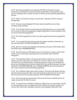 [5:33] Rettferdig gjengjeldelsen de utkjemper GUD Hans bud begå horrendous
forbrytelser værende drepes korsfestet hatt deres hender føtter avstengt alternate sider
forvises ilandbringe Det er ydmyke dem deri liv deretter de lide lang dårlig gjengjeldelse
Heretter
[5:34] Fritok er de fortryter før deg overvinner dem! Deg kjent at GUD er Forgiver
Barmhjertigst.
[5:35] O deg tror deg ærbødighet GUD søker måtene betydd Ham strever Hans
forårsaket at deg etterfulgt!
[5:36] Jo de disbelieved de possessed altsammen jord tilogmed twice som meget tilbød
det som løsesum skånt dem gjengjeldelsen Døgnet Oppstandelse det ikke aksepteres dem;
de incurred smertefull gjengjeldelse!
[5:37] De villede utgang Helvete desverre de aldri utgang therefrom deres gjengjeldelse
er evig.
[5:38] Tyven mannlig kvinnelig deg navneet deres hender straff deres forbrytelse og
tjene eksempel GUD. GUD ER ALLMEKTIG VISEST.
[5:39] Dersom et fortryte etter begående den forbrytelse reformerer GUD innløser ham!
GUD ER Forgiver BARMHJERTIGST.
[5:40] Deg ikke kjenner at GUD gjøre possesses suvereniteten av heavens jorden? Han
straffer hvem som helst Han viljer tilgitt hvem som helst Han viljer! GUD ER
Omnipotent
[5:41] O deg bud ikke bedrøves de framskynder disbelieve blant de sier Vi tror deres
munner mens deres hjerter ikke tror! Blant Jews noe lytte til løgner. De lytte til people
aldri møtte deg som fordreide ordene sammenheng deretter sa deg gis det akseptert det
deg gis noe forskjellig beware Hvem Som Helst GUD viljer bortledet deg gjort intet hjelp
ham GUD! GUD IKKE ØNSKER cleanse DERES HJERTER. De incurred ydmykelse
deri verden i Heretter de lidte forferdelig gjengjeldelse.
[5:42] De er upholders løgner spisere illicit inntekter. De kommer deg dømme dem deg
dømt dem deg disregard dem! Deg velger disregard dem de ikke harm deg inn det minst
Dersom deg dommer dem deg dømt equitably. GUD ELSKER DE ER equitable.
[5:43] Hvorfor de spør deg gjøre dommer dem når de har Toraen inneholde gud lov de
valgte disregard det? De ikke er troende.
[5:44] Vi sender Toraen inneholde veiledning lys. Ruling inn overensstemmelse med det
var Jewish profetene også som rabbinerne prestene dikterte dem inn gud scripture som
bevitnet dem! Derfor ikke ærbødighet mennesker; deg ærbødighet Meg heller! Ikke
 