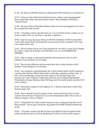 [5:56] De allierte GUD Hans bud de tro tilhørt partiet GUD; absolutt de er seierherrene!
[5:57] O deg tror ikke befriend de mottakerne forrig scripture mock latterliggjørelse
deres religion ikke heller skal deg befriend tvilerne! Deg ærbødighet GUD deg er
virkelig troende.
[5:58] Når deg avblåse til Kontakten Bønner (Salat) de mock latterliggjørelse det. Det er
de er people hvem ikke forstått!
[5:59] si O people scripture deg ikke hater oss vi tro inn GUD i hvilke avslørtes oss inn
hvilke avslørtes forut oss, og fleste av deg ikke er righteous?
[5:60] Sagt Latt meg sagt deg er dårlig syn GUD de fordømmes GUD incurring Hans
vrede til Han gjorde dem (som despicable som aper griser idolet worshipers! De er lang
verre langere straks stien.
[5:61] Når de kommer deg de sier Vi tror tilogmed de være full av vantro når de inngikk
de er full av vantro når de forlater. GUD ER fully aware av ALTSAMMEN DE
GJEMME.
[5:62] Deg ser mange av dem hurtig begående ond transgression spise fra illicit
inntekter! Ussel riktignok er hva de gjøre.
[5:63] Dersom kun rabbinerne prestene enjoin dem deres syndig utterances illicit
inntekter! Ussel riktignok er hva de begå.
[5:64] Jews tilogmed sa gud hånd bindes Det er deres hender bindes ned De fordømmes
i uttering slike blasfemi! Heller Hans hender er bred åpen spending som Han viljer. Jo
deres Lord's åpenbaringer til deg forårsaket mange av dem plunge dypere into
transgression vantro! Følgelig vi begår dem animosity hat seg Døgnet Oppstandelse.
Nårsomhelst de fenger flammene krig GUD legge dem! De streifer jorden wickedly GUD
uvilje evildoers.
[5:65] Kun people scripture tro ført righteous liv vi deretter avgitte deres synder tilstå
dem into hager fryd!
[5:66] Kun de uphold Toraen Evangeliet hvilke sendes ned dem her deres Lord de
værende showered med velsignelser fra over dem beneath deres føtter! Noe av dem er
righteous mange av dem er evildoers.
[5:67] O deg bud levere hvilke avsløres deg deres Lord - til deg gjort deg ikke leverer
Hans beskjed! - Og om gud vil beskytter deg people GUD IKKE rettleder disbelieving
people
[5:68] si O people scripture deg ikke har basis deg uphold Toraen Evangeliet hvilke
sendes ned deg her deres Lord jo de åpenbaringer fra deres Lord forårsaket mange av
 