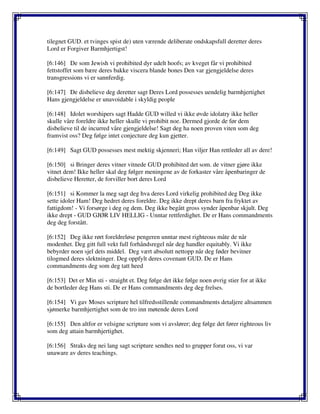tilegnet GUD. et tvinges spist de) uten værende deliberate ondskapsfull deretter deres
Lord er Forgiver Barmhjertigst!
[6:146] De som Jewish vi prohibited dyr udelt hoofs; av kveget får vi prohibited
fettstoffet som bære deres bakke viscera blande bones Den var gjengjeldelse deres
transgressions vi er sannferdig.
[6:147] De disbelieve deg deretter sagt Deres Lord possesses uendelig barmhjertighet
Hans gjengjeldelse er unavoidable i skyldig people
[6:148] Idolet worshipers sagt Hadde GUD willed vi ikke øvde idolatry ikke heller
skulle våre foreldre ikke heller skulle vi prohibit noe. Dermed gjorde de før dem
disbelieve til de incurred våre gjengjeldelse! Sagt deg ha noen proven viten som deg
framvist oss? Deg følge intet conjecture deg kun gjetter.
[6:149] Sagt GUD possesses mest mektig skjenneri; Han viljer Han rettleder all av dere!
[6:150] si Bringer deres vitner vitnede GUD prohibited det som. de vitner gjøre ikke
vitnet dem! Ikke heller skal deg følger meningene av de forkaster våre åpenbaringer de
disbelieve Heretter, de forviller bort deres Lord
[6:151] si Kommer la meg sagt deg hva deres Lord virkelig prohibited deg Deg ikke
sette idoler Ham! Deg hedret deres foreldre. Deg ikke drept deres barn fra fryktet av
fattigdom! - Vi forsørge i deg og dem. Deg ikke begått gross synder åpenbar skjult. Deg
ikke drept - GUD GJØR LIV HELLIG - Unntar rettferdighet. De er Hans commandments
deg deg forstått.
[6:152] Deg ikke rørt foreldreløse pengeren unntar mest righteous måte de når
modenhet. Deg gitt full vekt full forhåndsregel når deg handler equitably. Vi ikke
bebyrder noen sjel dets middel. Deg vært absolutt nettopp når deg føder bevitner
tilogmed deres slektninger. Deg oppfylt deres covenant GUD. De er Hans
commandments deg som deg tatt heed
[6:153] Det er Min sti - straight et. Deg følge det ikke følge noen øvrig stier for at ikke
de bortleder deg Hans sti. De er Hans commandments deg deg frelses.
[6:154] Vi gav Moses scripture hel tilfredsstillende commandments detaljere altsammen
sjømerke barmhjertighet som de tro inn møtende deres Lord
[6:155] Den altfor er velsigne scripture som vi avslører; deg følge det fører righteous liv
som deg attain barmhjertighet.
[6:156] Straks deg nei lang sagt scripture sendtes ned to grupper forut oss, vi var
unaware av deres teachings.
 