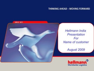 Hellmann India  Presentation For Name of customer August 2009 