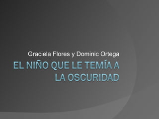 Graciela Flores y Dominic Ortega 
