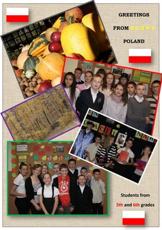 GREETINGS
FROM S U N N Y
POLAND

Students from
5th and 6th grades

 