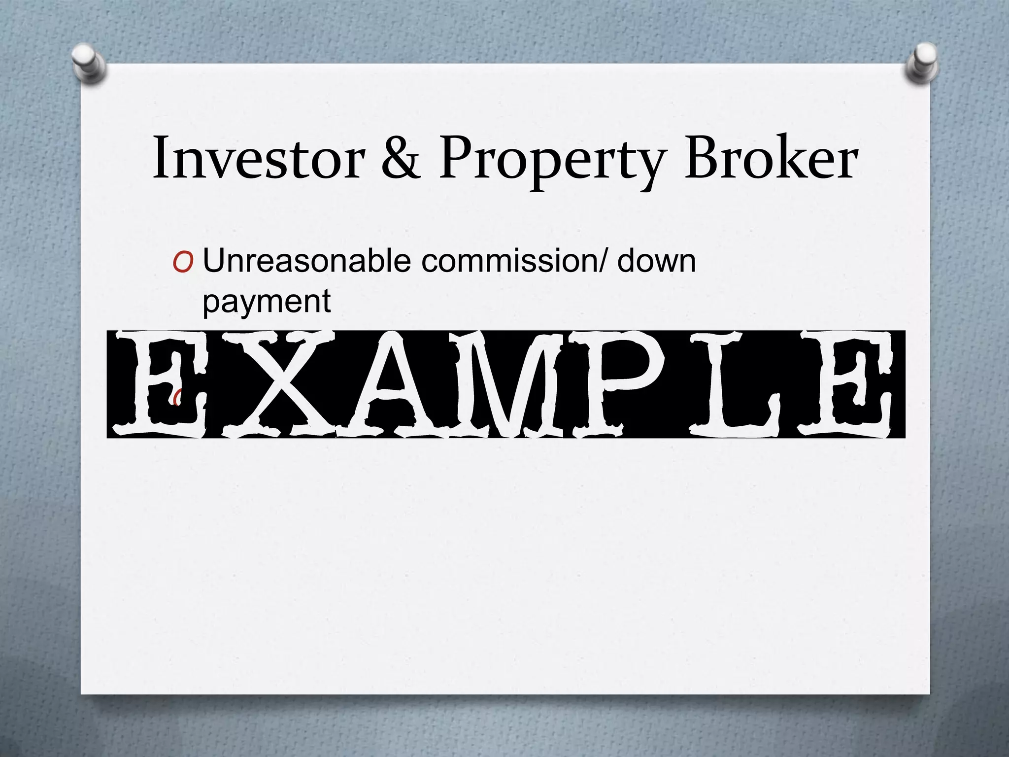 Investor & Property Broker
O Unreasonable commission/ down

payment
O 2%

 