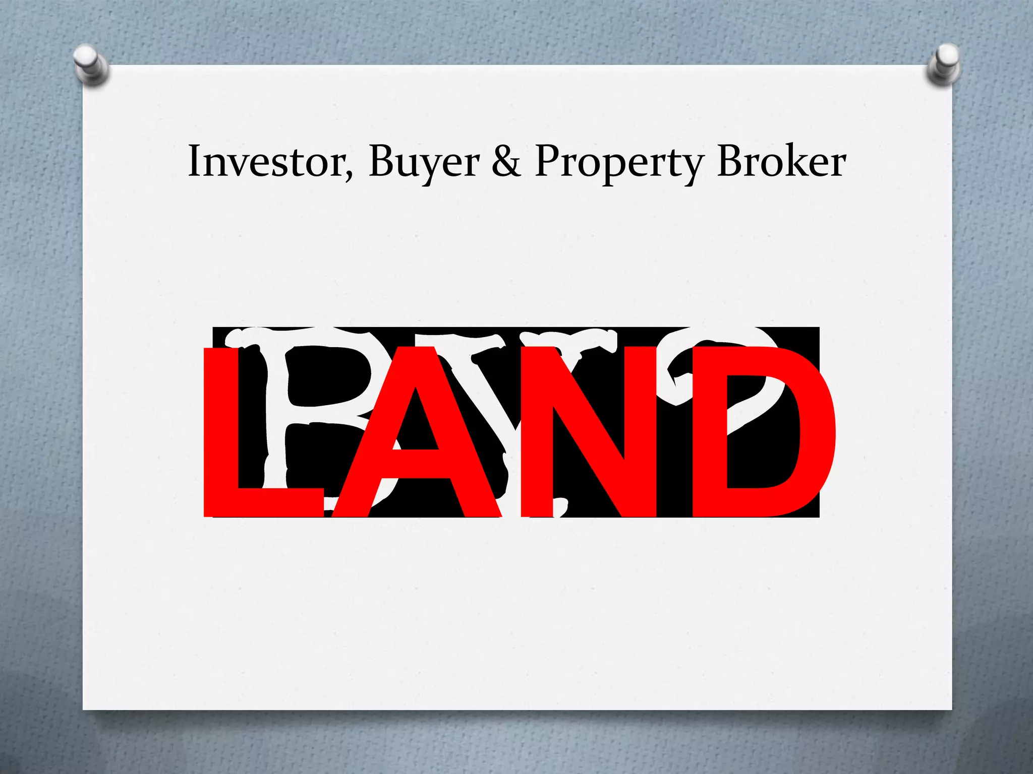 Investor, Buyer & Property Broker

LAND

 
