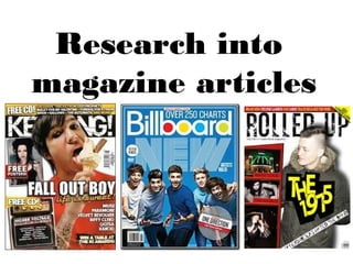 Research into
magazine articles
 