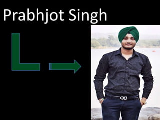 Prabhjot Singh 
 