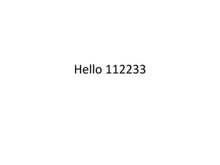 Hello 112233
 
