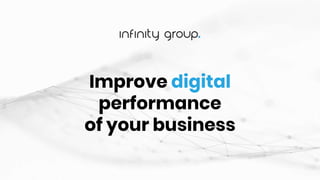Improve digital
performance
of your business
 
