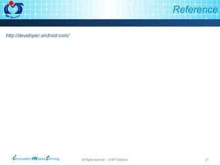 Reference http://developer.android.com/ 
