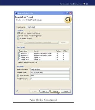 R UNNING ON THE E MULATOR   21




Figure 1.2: New Android project
 