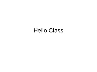 Hello Class
 