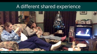 A different shared experience
@cubicgarden | https://www.flickr.com/photos/cjc/3140642627
 