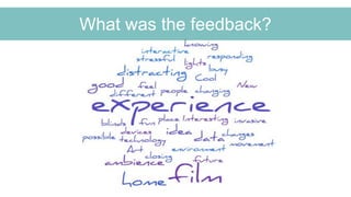 What was the feedback?
 