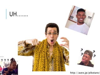 UH…....
http://avex.jp/pikotaro/
 