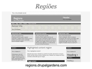 Regiões
regions.drupalgardens.com
 