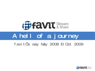 A hell of a journey favit’s way May 2008 – Oct 2009 