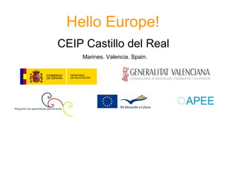 Hello Europe!
CEIP Castillo del Real
    Marines. Valencia. Spain.
 