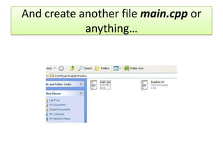 And create another file main.cpp or
anything…
 