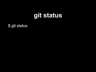git status
$ git status
 