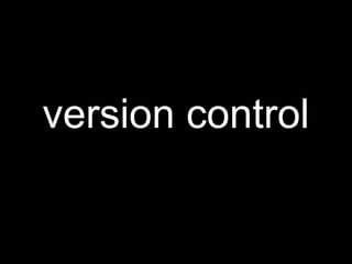 version control
 