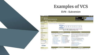 Examples of VCS
SVN - Subversion
 