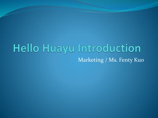 Marketing / Ms. Fenty Kuo
 