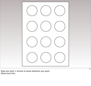 59

Now you have 1 minute to draw whatever you want.
Show next hint.
 