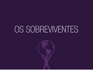 OS SOBREVIVENTES
 