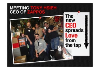 MEETING TONY HSIEH
CEO OF ZAPPOS
 