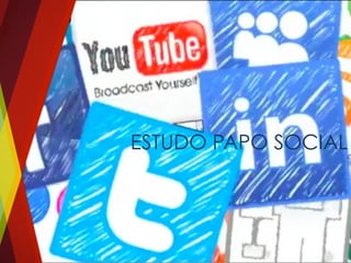 ESTUDO PAPO SOCIAL
 