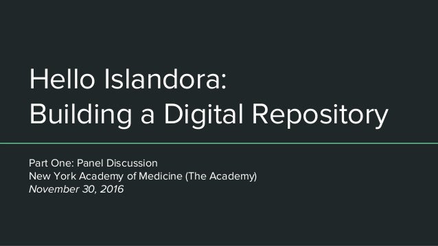 Hello Islandora Building A Digital Repository Nov 30 16 V6