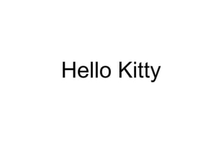 Hello Kitty
 