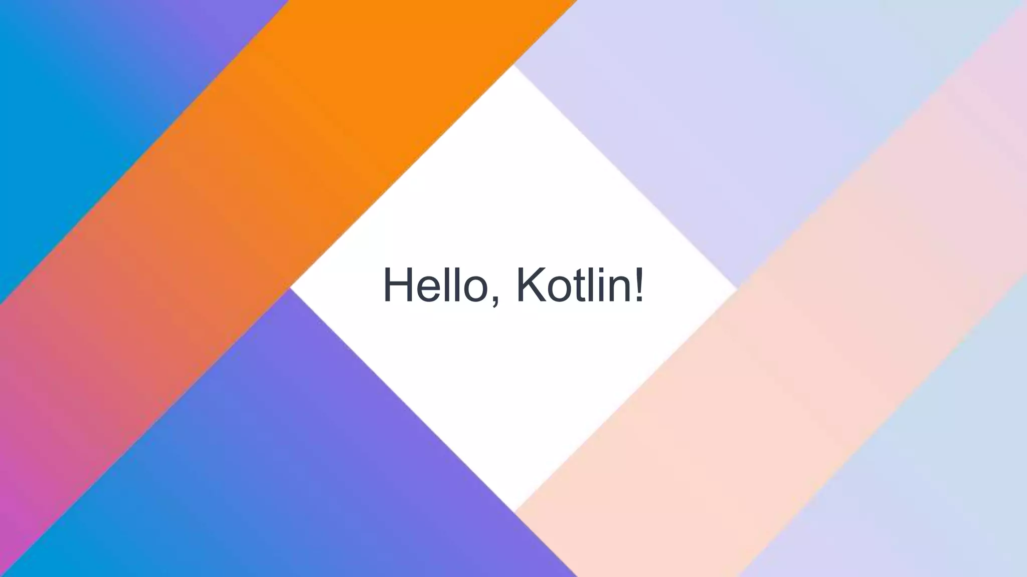 Hello, Kotlin!
 