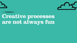Agency Presentation ——————— 2011
Hello Monday




 —— Confession 1


 Creative processes
 are not always fun
 